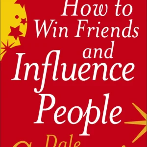 HOW TO WIN FRIENDS AND INFLUENCE PEOPLE by DALE CARNEGIE